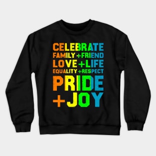 Celebrate Family+Friend Love+Life Equality+Respect Pride+Joy Crewneck Sweatshirt